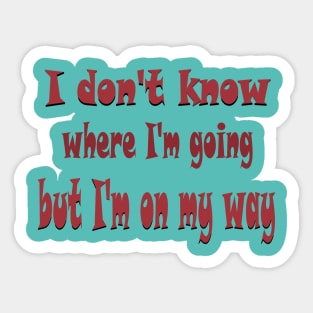 I don't know where I'm going Sticker